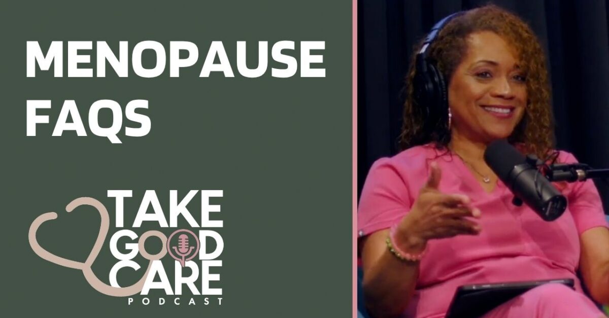Take Good Care Season 8 Episode 2 – What’s New and Not So New in Menopause Management