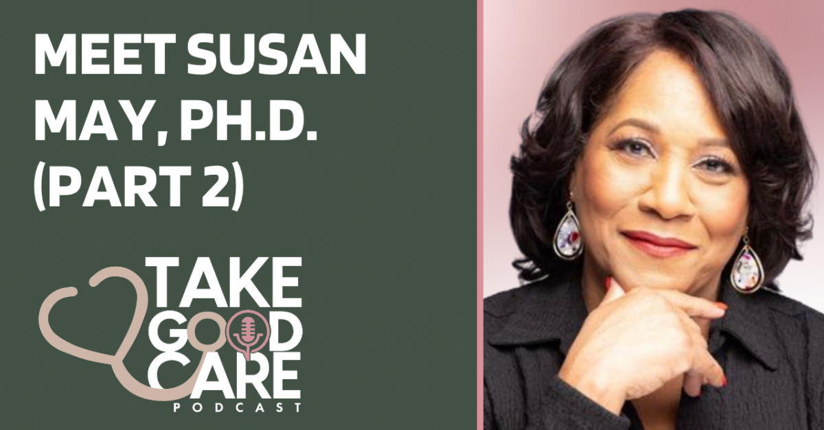 Take Good Care Season 8 Episode 6 – Meet Susan May, Ph.D. (Part 2)