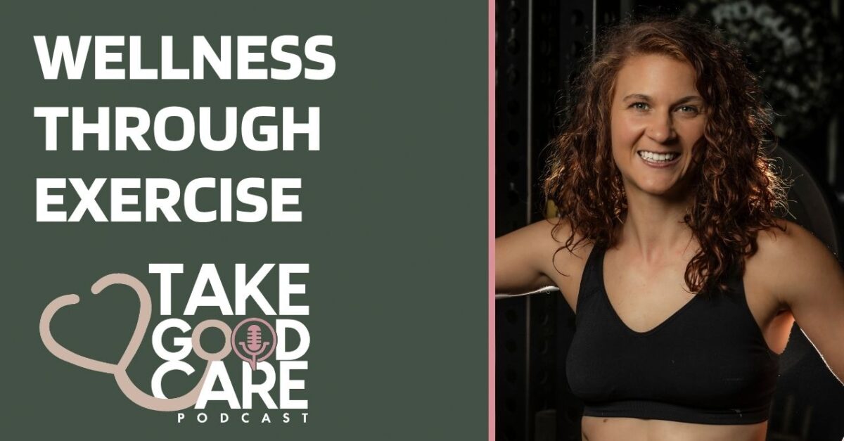 Take Good Care Season 8 Episode 7 – Wellness Through Exercise with LaurieAnn Harper